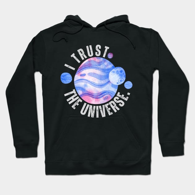 I Trust The Universe Positive Affirmations Hoodie by TayaDesign